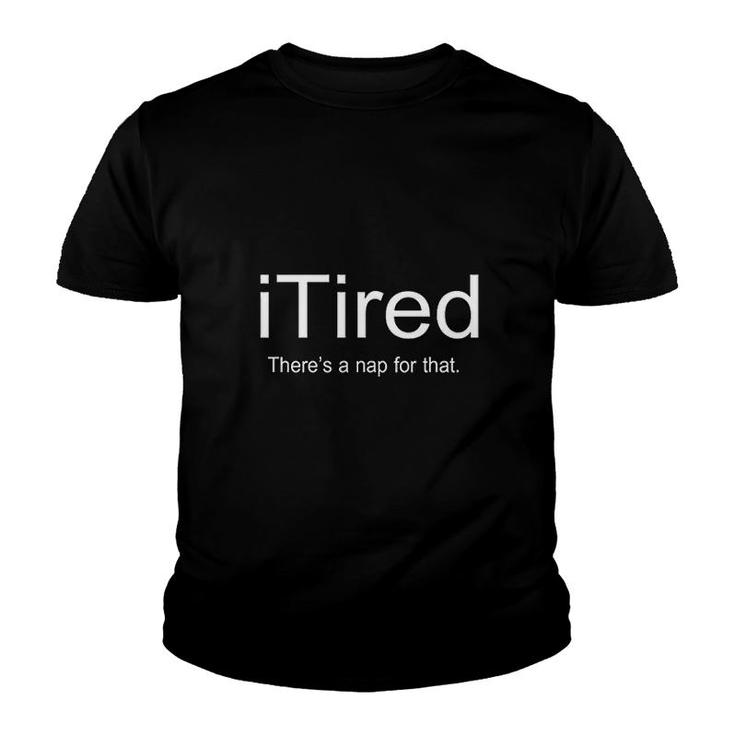 I Tired Graphic Cute Funny Novelty Youth T-shirt