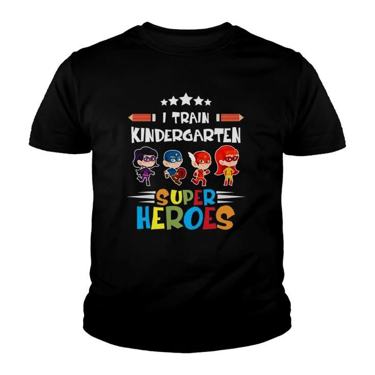 I Train Kindergarten Super Heroes Teacher Team Gift Youth T-shirt