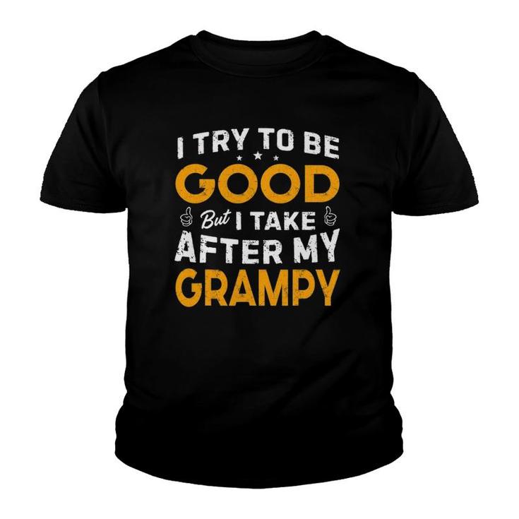 I Try To Be Good But I Take After My Grampy Father Day Dad Youth T-shirt