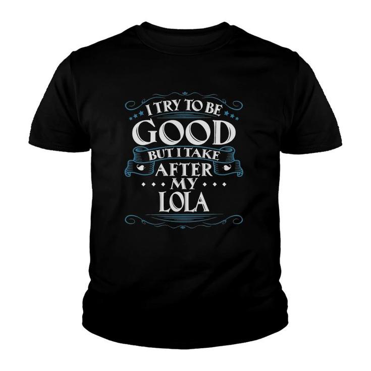 I Try To Be Good But I Take After My Lola Youth T-shirt