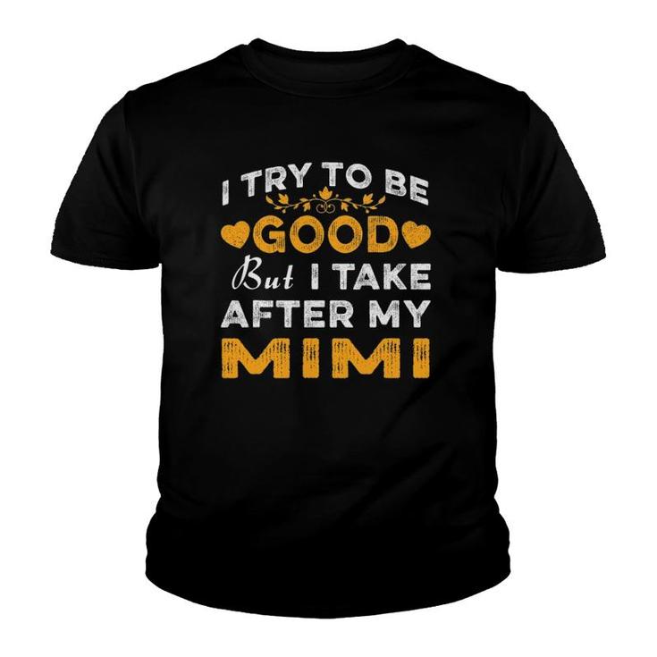 I Try To Be Good But I Take After My Mimi  Mothers Day Youth T-shirt