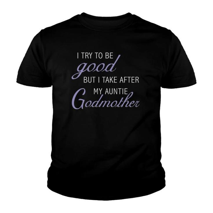 I Try To Be Good But Take After My Godmother Youth T-shirt