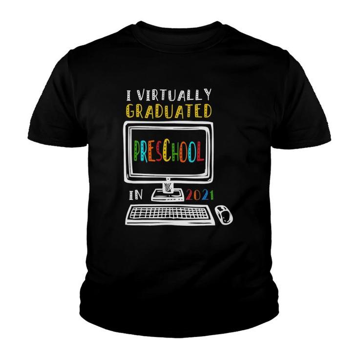 I Virtually Graduated Preschool Class 2021 Graduation Youth T-shirt