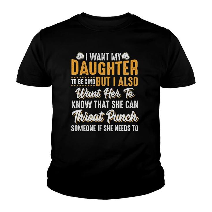 I Want My Daughter To Be Kind Funny Parents Youth T-shirt