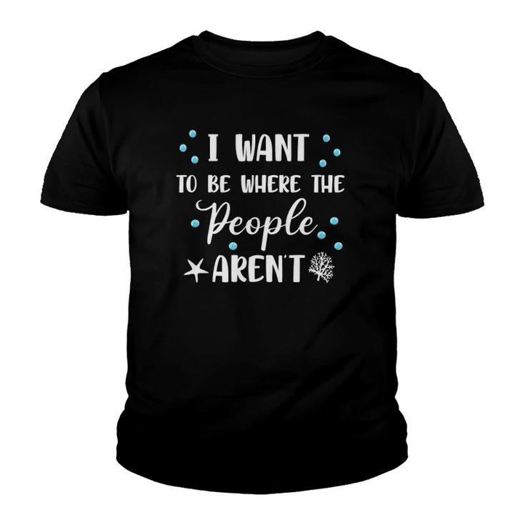 I Want To Be Where The People Aren't Cute Funny Tank Top Youth T-shirt