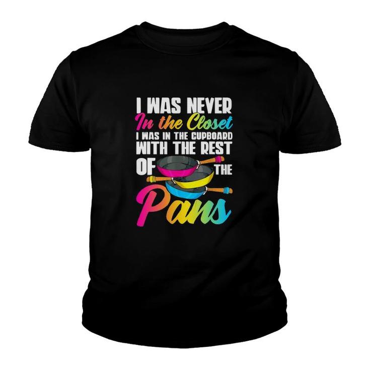 I Was Never In Closet I Was In Cupboard With The Pans Youth T-shirt