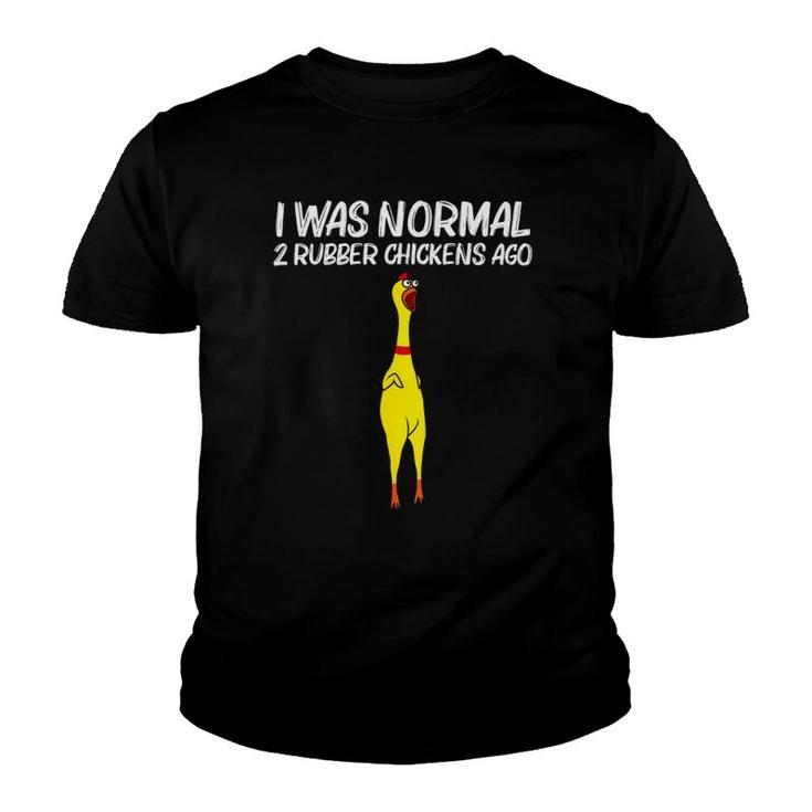 I Was Normal 2 Rubber Chickens Ago, Chick Squishy Animal Pun Youth T-shirt