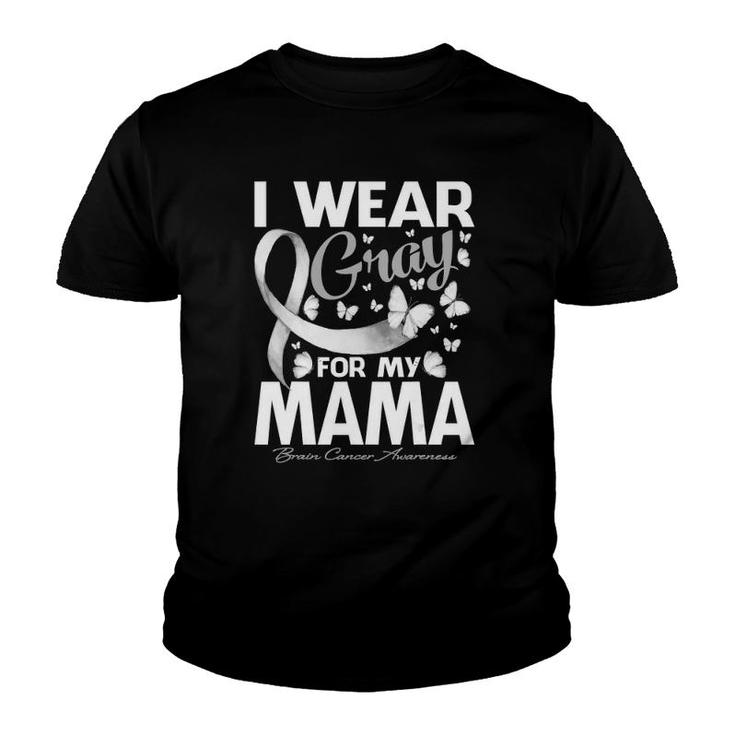 I Wear Gray For My Mama Brain Cancer Awareness Butterfly Youth T-shirt