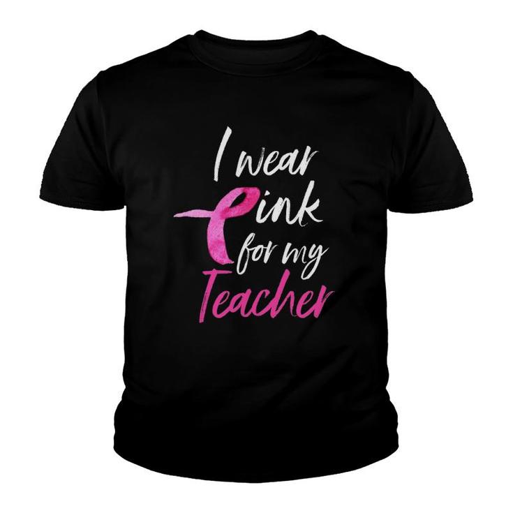 I Wear Pink For My Teacher  Breast Cancer Awareness Youth T-shirt