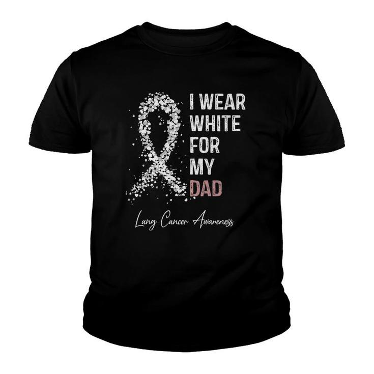 I Wear White For My Dad Lung Cancer Awareness Warrior Youth T-shirt