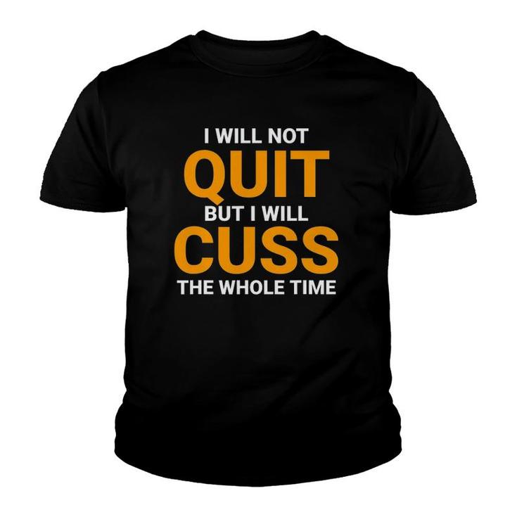 I Will Not Quit But I Will Cuss The Whole Time Swagazon Youth T-shirt