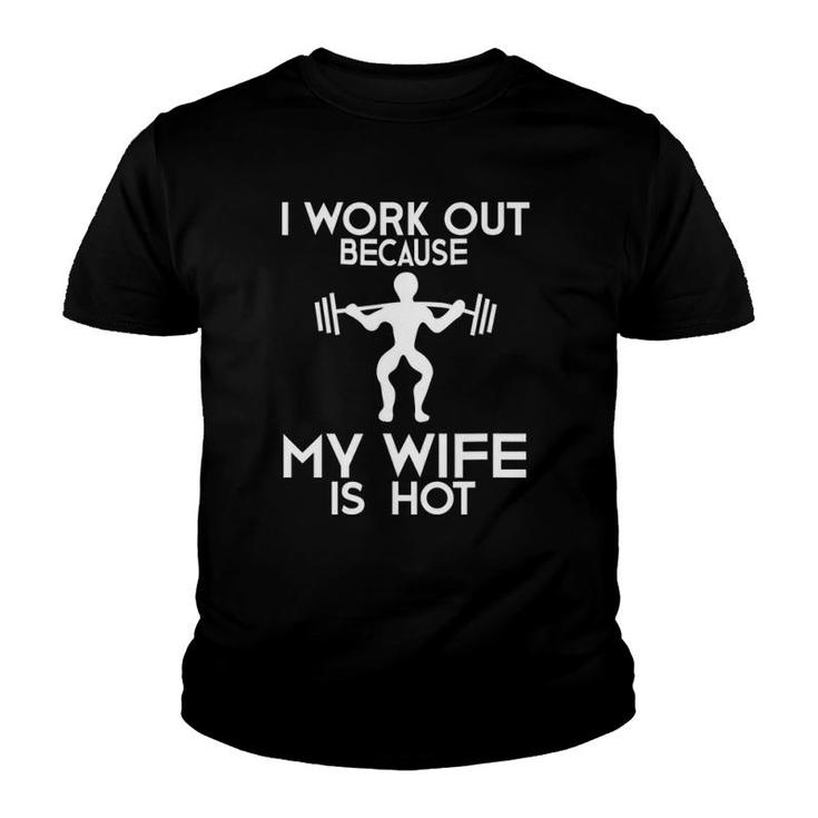 I Work Out Because My Wife Is Hot Funny Motivation Youth T-shirt