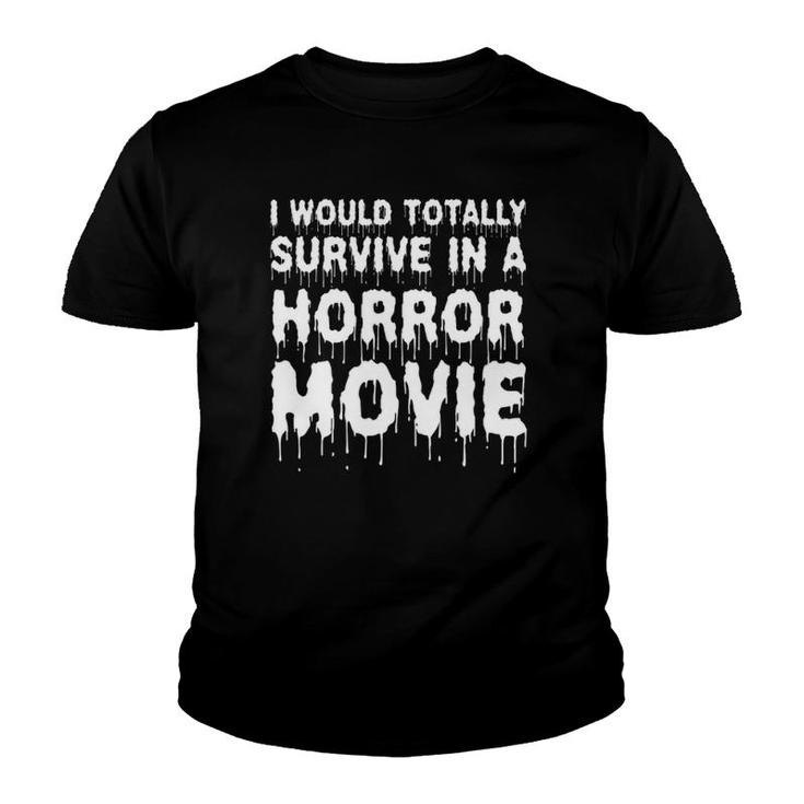I Would Totally Survive In A Horror Movie Cinema Halloween Youth T-shirt