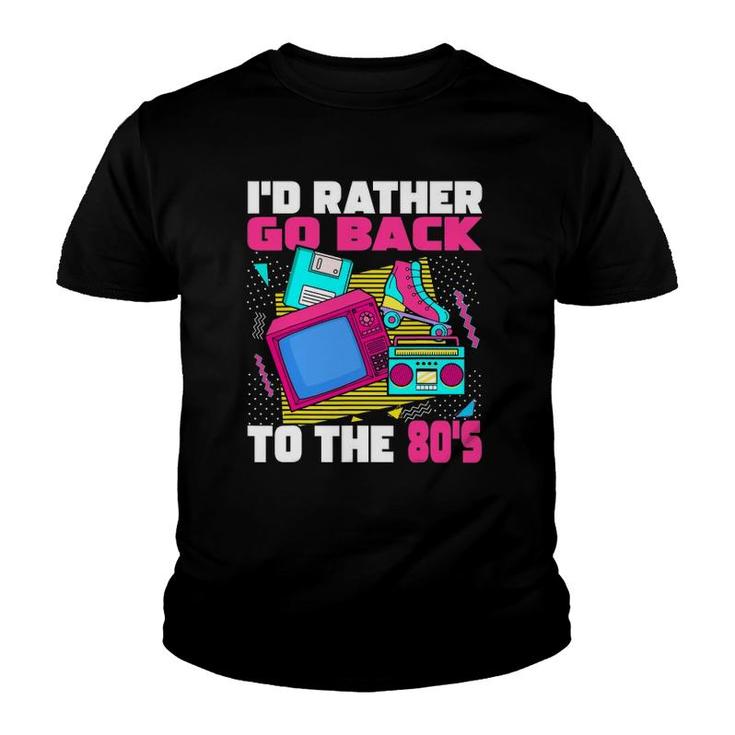 I'd Rather Go Back To The 80S - 1980S Aesthetic Nostalgia Youth T-shirt