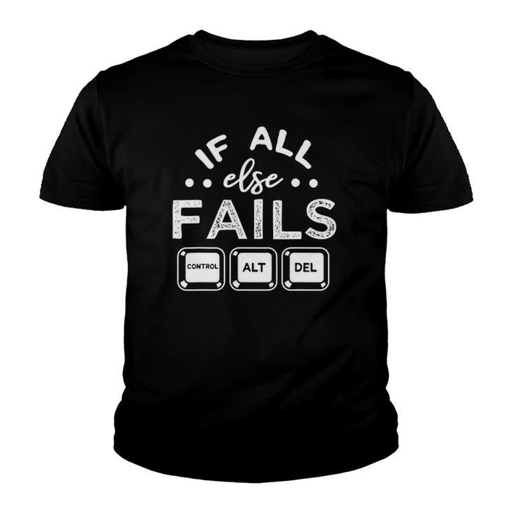 If All Else Fails Pc Nerd Tech Humor It Technology Geek Gift Youth T-shirt
