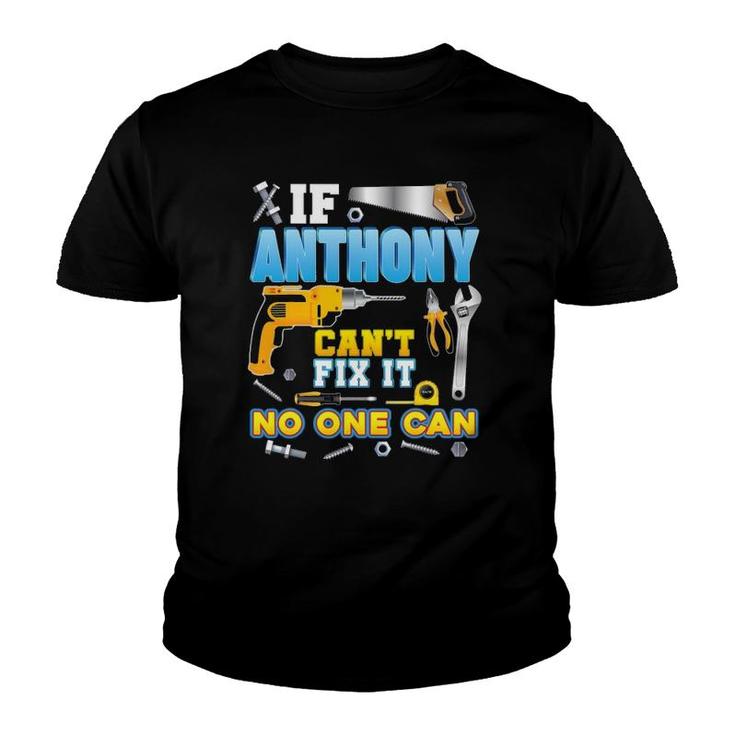 If Anthony Can't Fix It No One Can Father Day Papa Daddy Dad Youth T-shirt