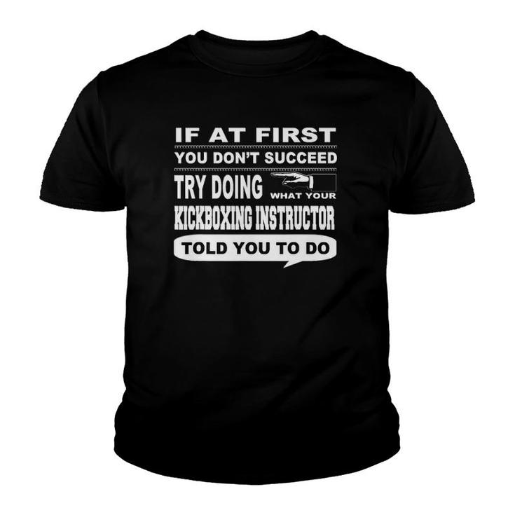 If At First You Don't Succeed Kickboxing Instructor Youth T-shirt