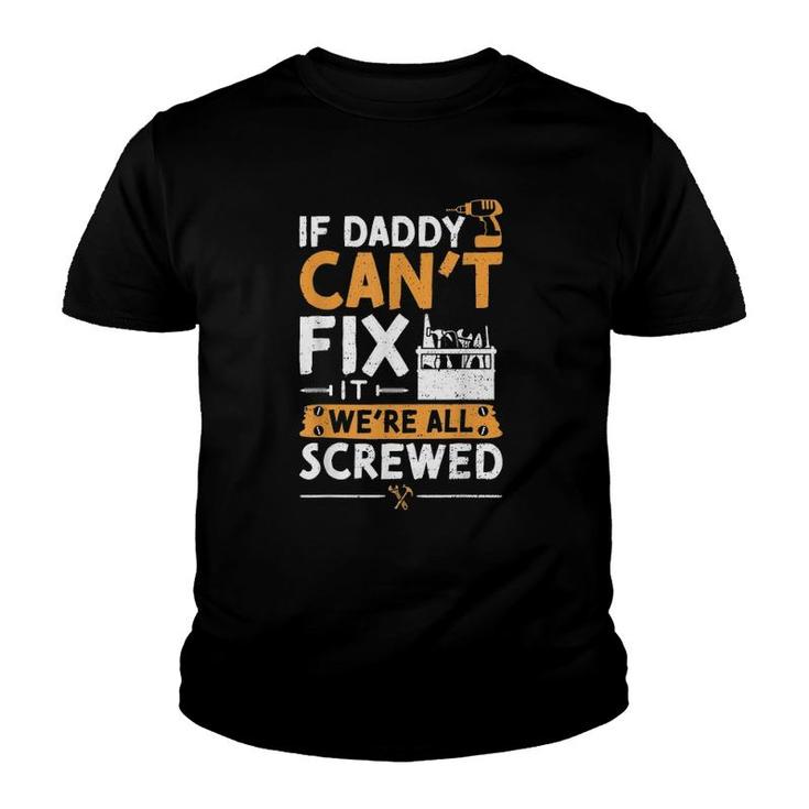 If Daddy Can't Fix It We're All Screwed - Vatertag Youth T-shirt