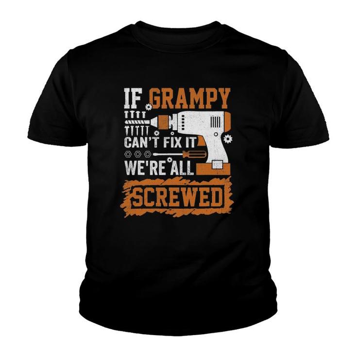 If Grampy Can't Fix It We're All Screwed Father's Day Youth T-shirt