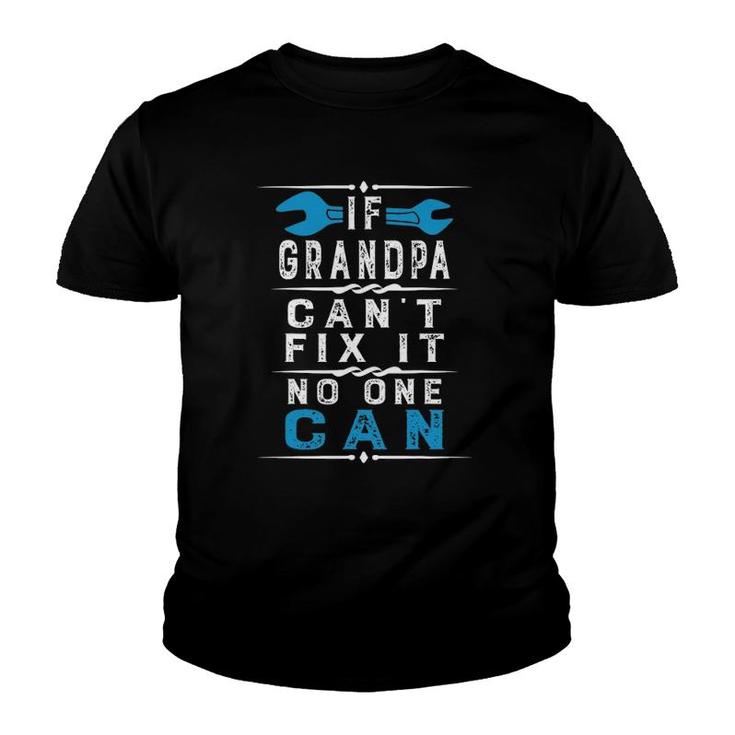 If Grandpa Can't Fix It No One Can Papa Father's Day Grandpa Youth T-shirt