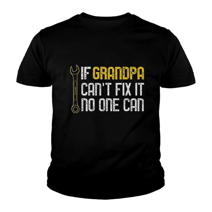 If Grandpa Cant Fix It No One Can Youth T-shirt