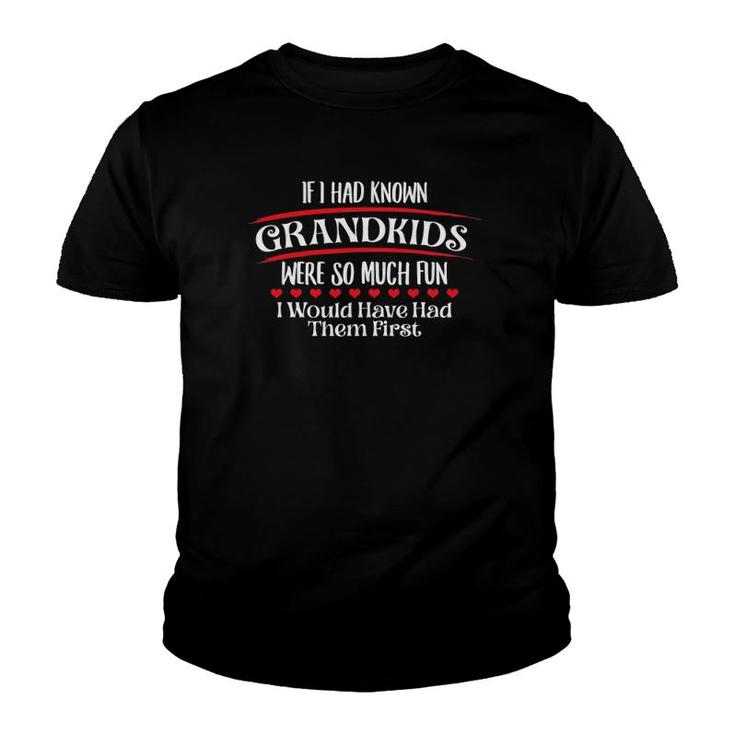 If I Had Known Grandkids Were So Much Fun Nana Mimi Grandma Youth T-shirt