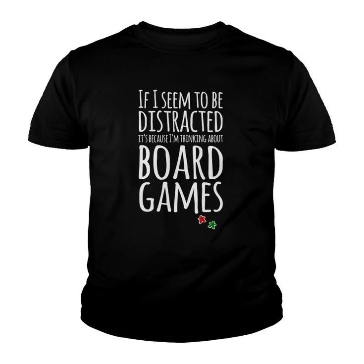 If I Seem Distracted I'm Thinking About Board Games Youth T-shirt
