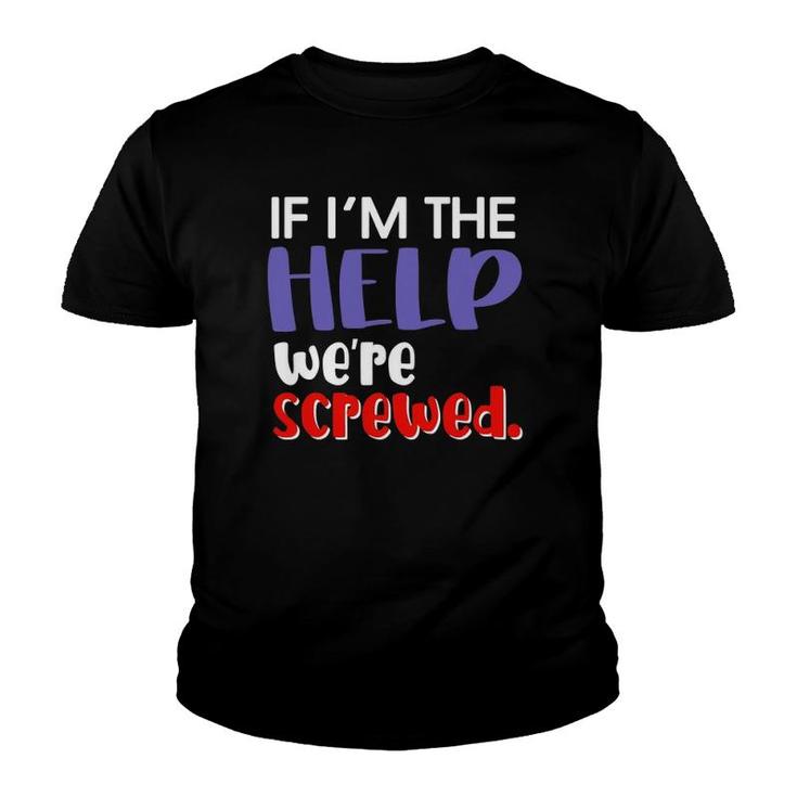 If I'm The Help We're Screwed Best Friend Matching Outfits Youth T-shirt