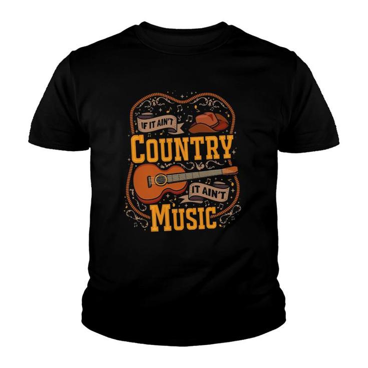 If It Ain't Country It Ain't Music Musician Guitar Youth T-shirt