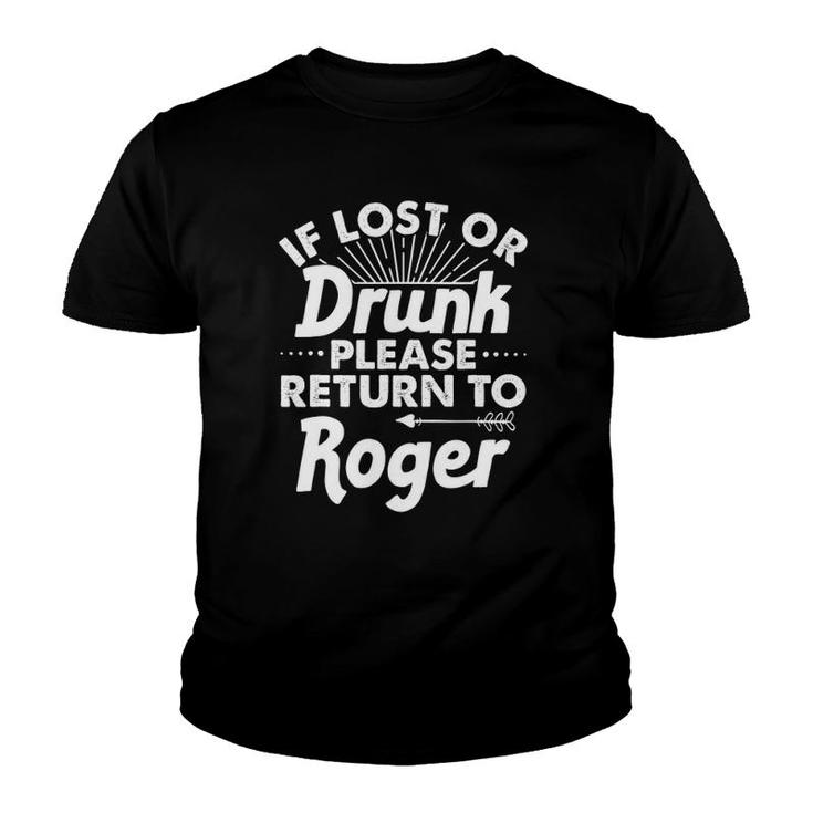 If Lost Or Drunk Please Return To Roger Gift Name Men Youth T-shirt