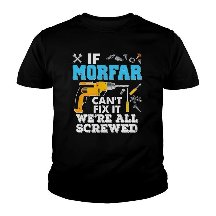 If Morfar Can't Fix It We're All Screwed Father's Day Youth T-shirt