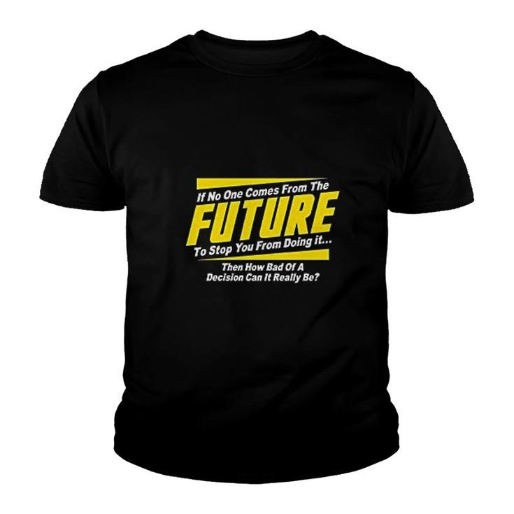 If No One Comes From The Future Youth T-shirt