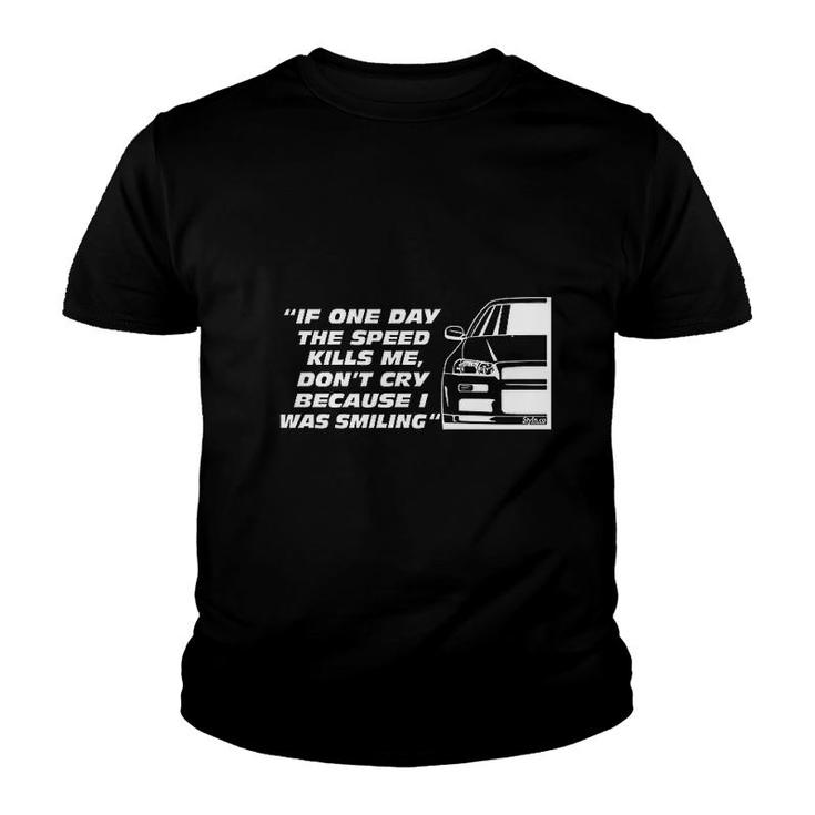 If One Day The Speed Kills Me Youth T-shirt
