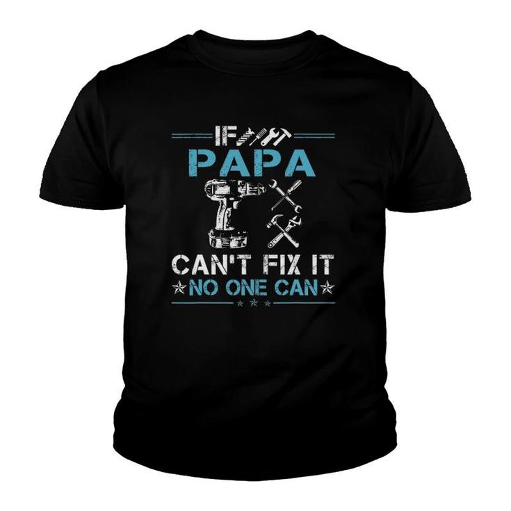 If Papa Can't Fix It No One Can Fathers Day Youth T-shirt