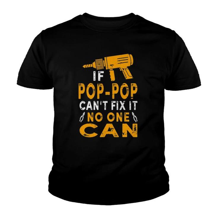 If Pop-Pop Can't Fix It No One Can Funny Grandpa Fathers Day Youth T-shirt