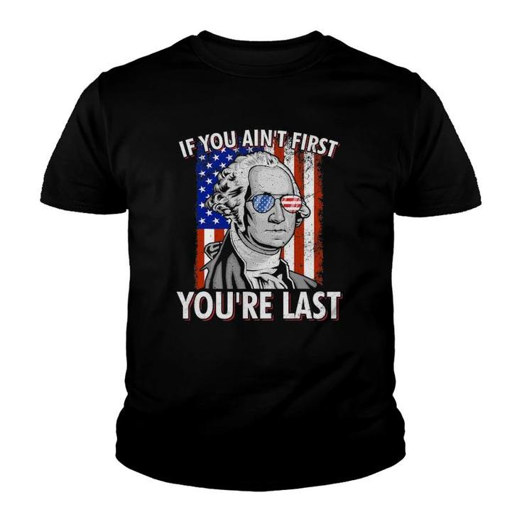 If You Ain't First You're Last American Usa Flag 4Th Of July Youth T-shirt