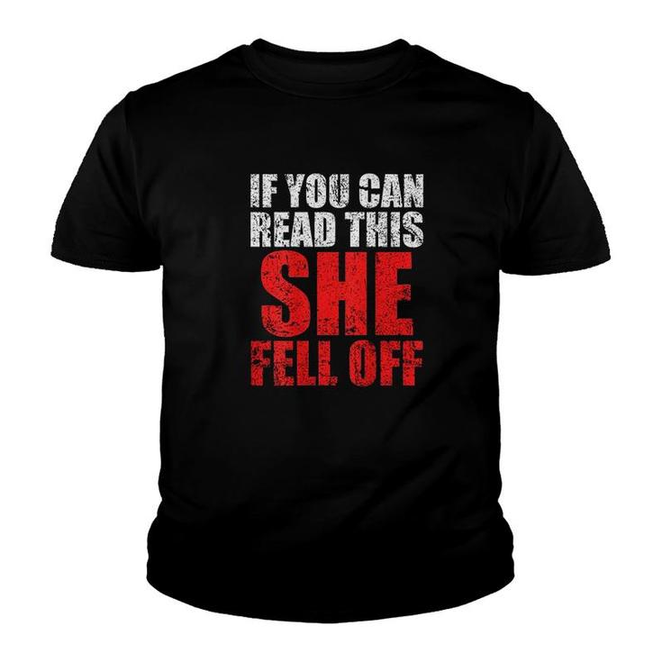 If You Can Read This She Fell Off Youth T-shirt