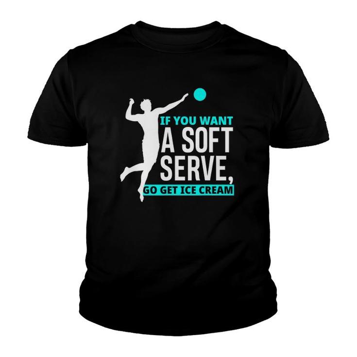 If You Want A Soft Serve Go Get Ice Cream Funny Volleyball Youth T-shirt