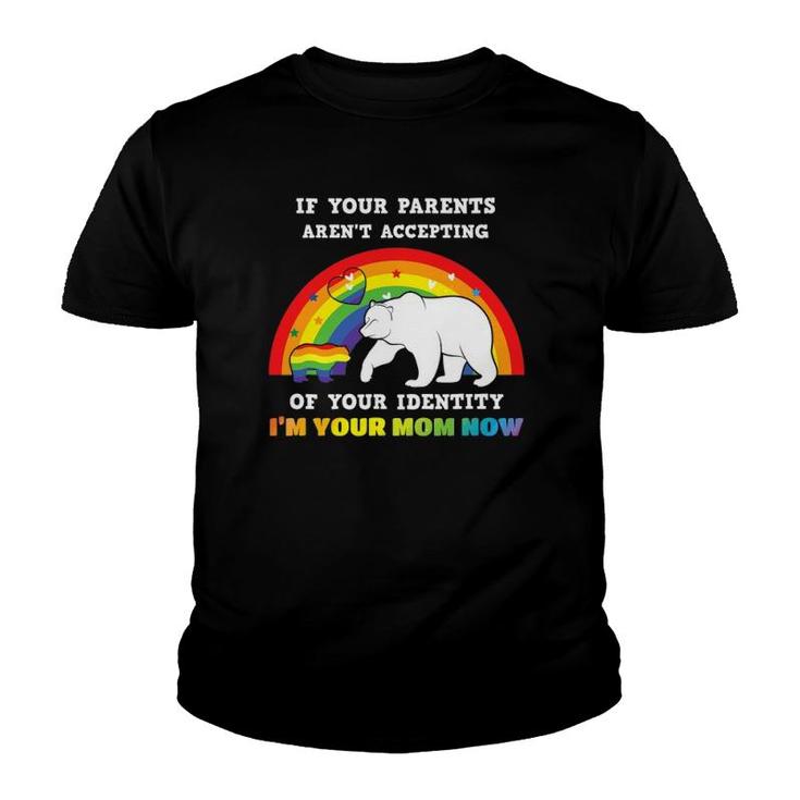 If Your Parents Aren't Accepting I'm Your Mom Lgbt Gay Pride Youth T-shirt
