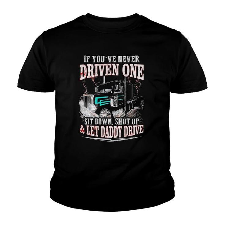If You've Never Driven One Sit Down Shut Up Let Daddy Drive Youth T-shirt