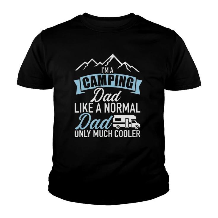 I'm A Camping Dad Like A Normal Dad Only Much Cooler Rv Youth T-shirt