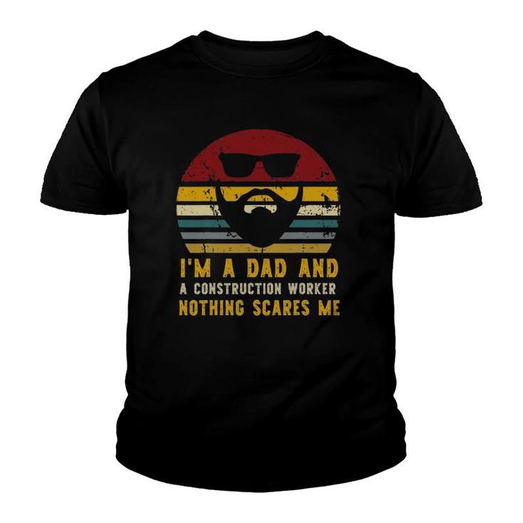 I'm A Dad And A Construction Worker Nothing Scares Me, Rad Dad Youth T-shirt