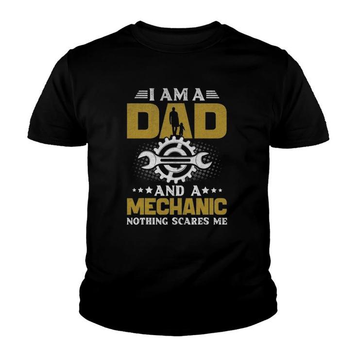 I'm A Dad And A Mechanic Nothing Scares Me Youth T-shirt