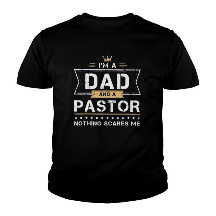 I'm A Dad And A Pastor Nothing Scare Me Christan Father's Day Youth T-shirt