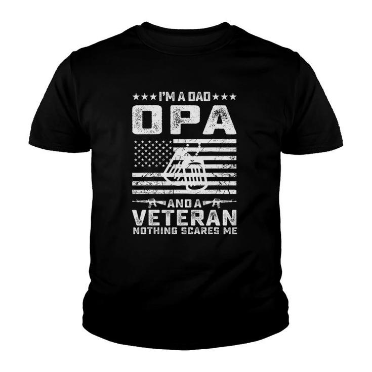 I'm A Dad Opa And A Veteran Nothing Scares Me Funny Gifts Youth T-shirt