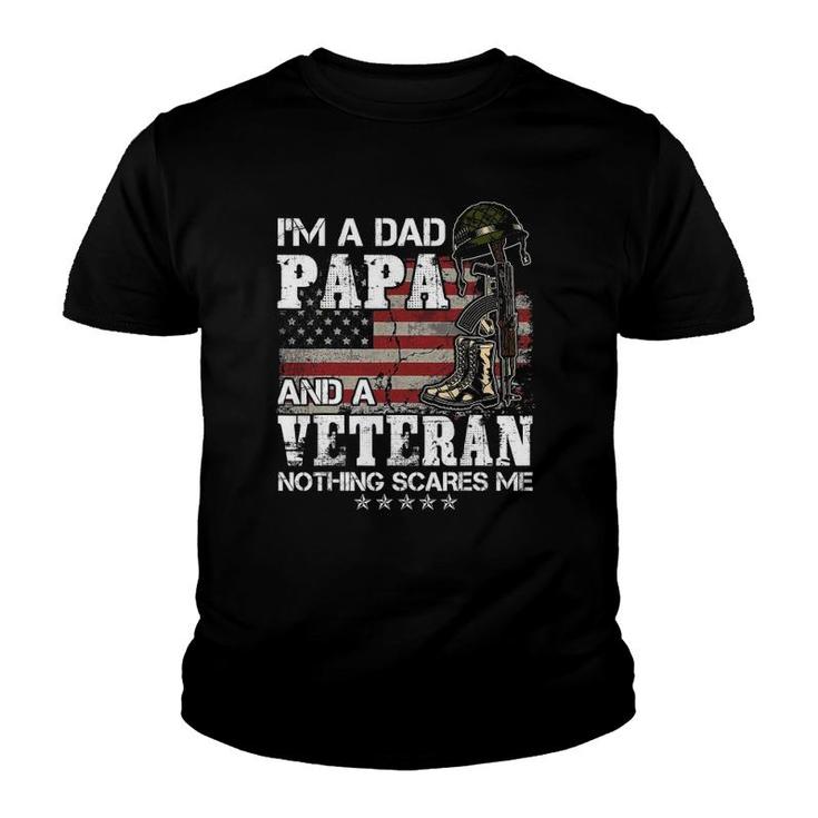I'm A Dad Papa And A Veteran Nothing Scares Me Youth T-shirt