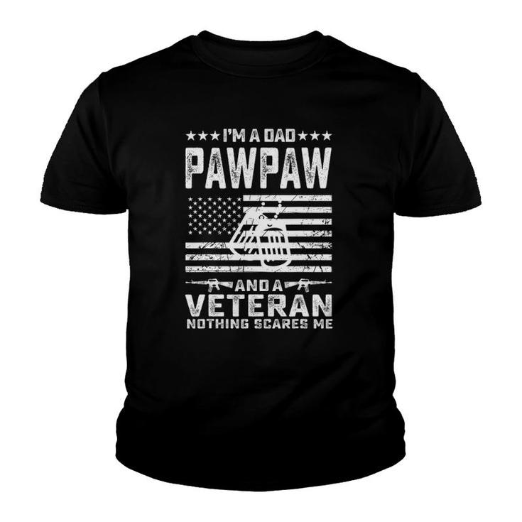 I'm A Dad Pawpaw And A Veteran Nothing Scares Me Funny Gifts Youth T-shirt