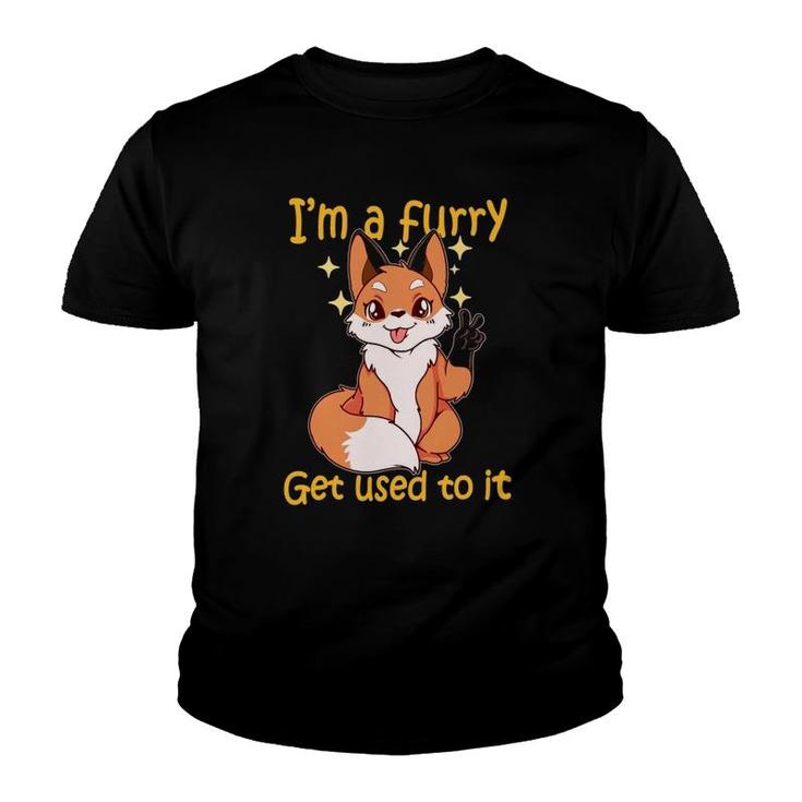 I'm A Furry Get Use To It Furry Gift Furry Youth T-shirt