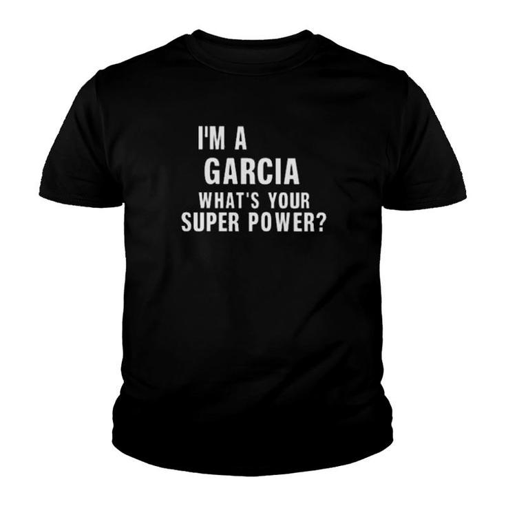 I'm A Garcia What's Your Superpower  Youth T-shirt