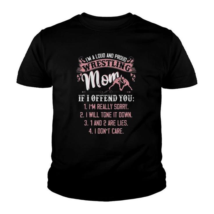 I'm A Loud And Proud Wrestling Mom If I Offend You Mother's Day Youth T-shirt